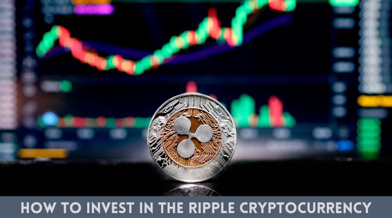 How to Invest in the Ripple Cryptocurrency