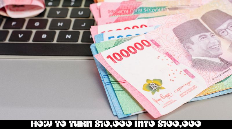 How to Turn $10,000 Into $100,000 - Proven Strategies for Long-Term Investments