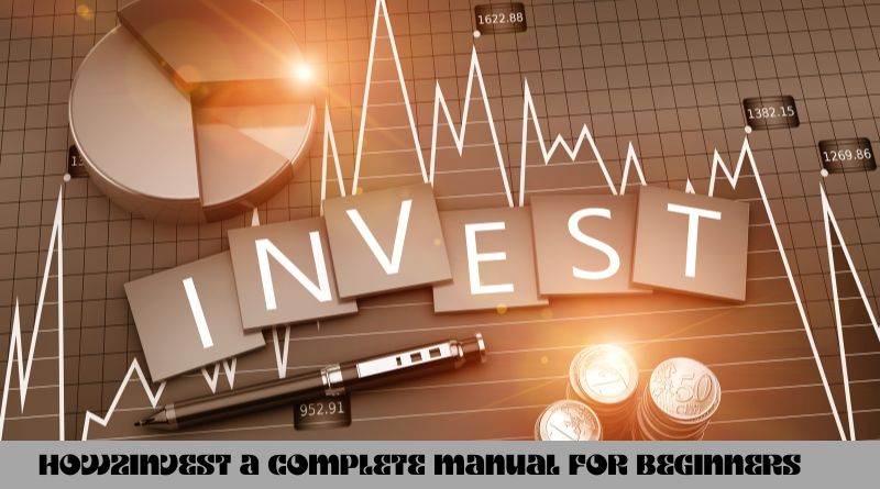 How2Invest A Complete Manual for Beginners on Successful Investing