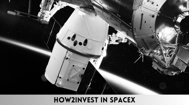 How2Invest in SpaceX: Understanding the Next-Generation Space Company's Secrets