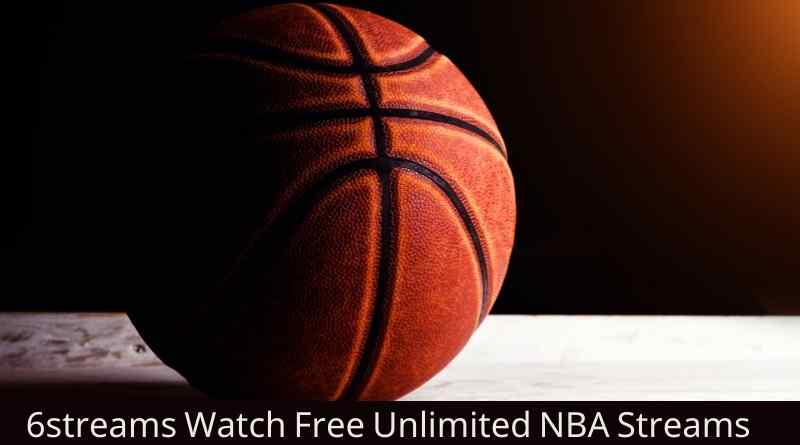6streams Features & Alternatives Watch Free Unlimited NBA Streams
