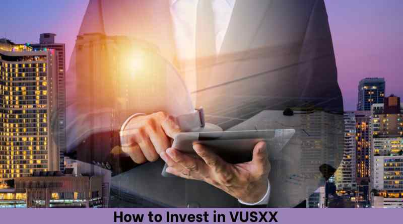 A Complete Guide on How to Invest in VUSXX